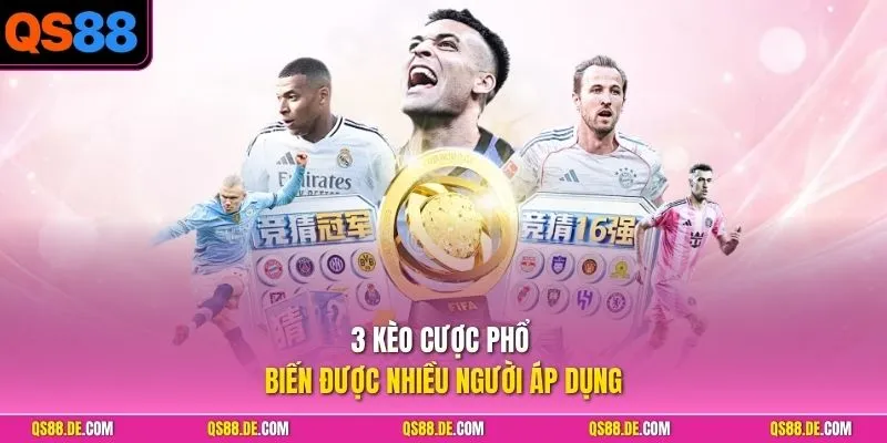 3 kèo cược phổ biến được nhiều người áp dụng