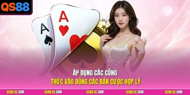 Áp dụng các công thức vào đúng các bản cược hợp lý
