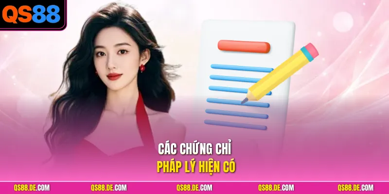 Các chứng chỉ pháp lý hiện có