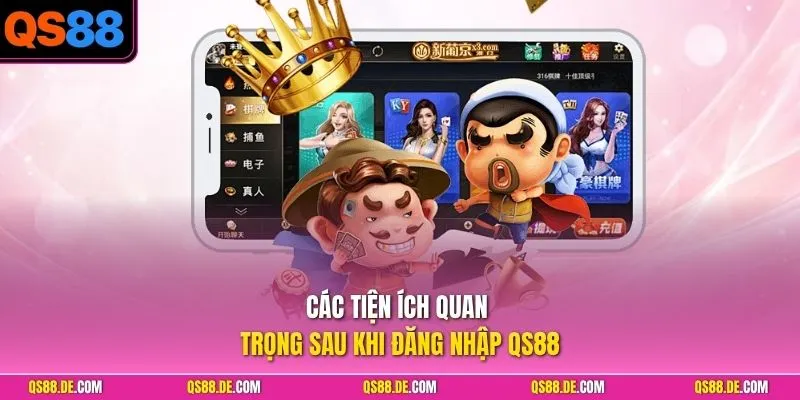 Các tiện ích quan trọng sau khi đăng nhập QS88