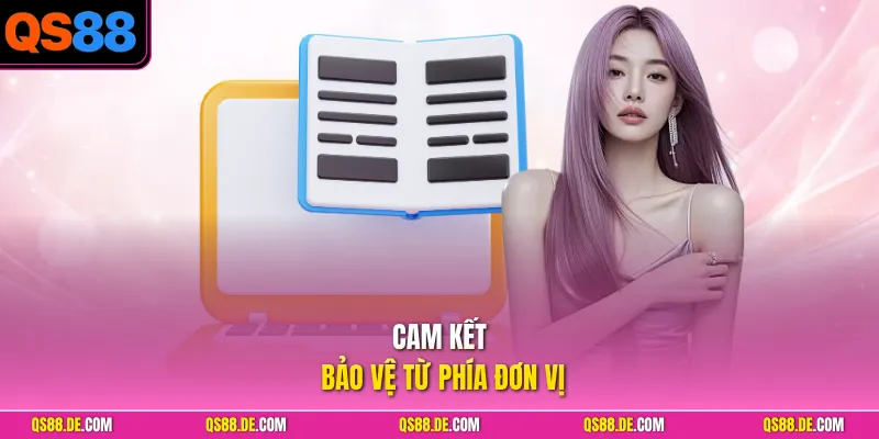 Cam kết bảo vệ từ phía đơn vị