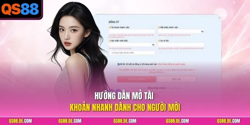 Hướng dẫn mở tài khoản nhanh dành cho người mới