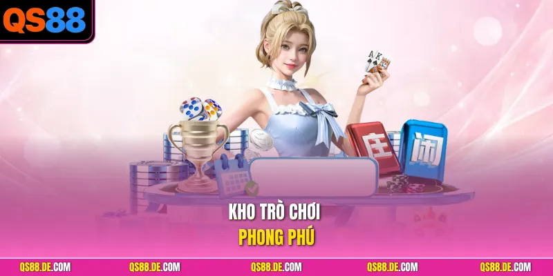 Kho trò chơi phong phú