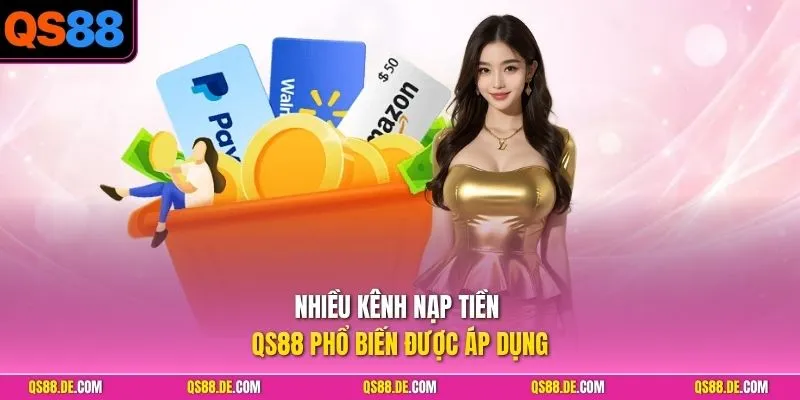 Nhiều kênh nạp tiền QS88 phổ biến được áp dụng