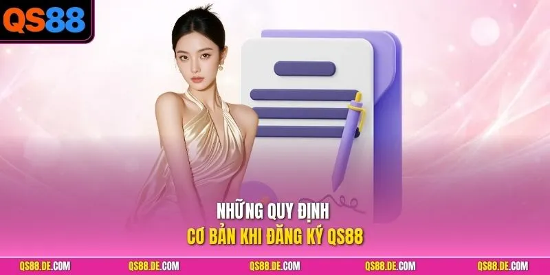 Những quy định cơ bản khi đăng ký QS88