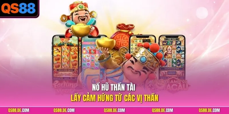 Nổ hũ Thần Tài lấy cảm hứng từ các vị thần
