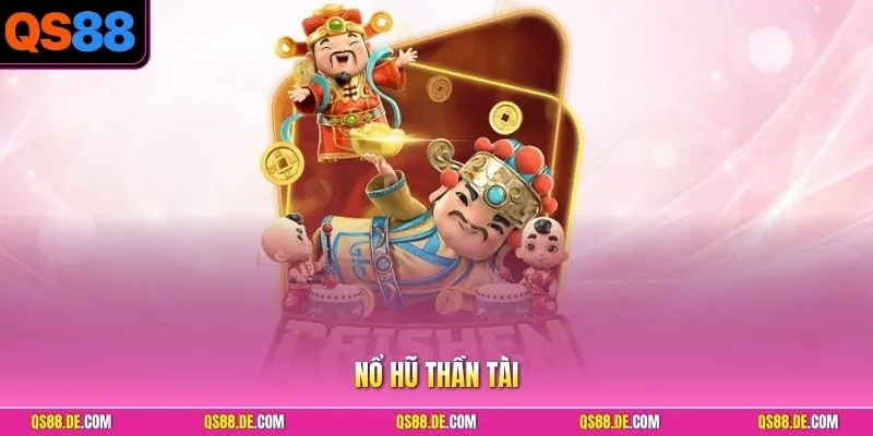 Nổ Hũ Thần Tài QS88 - Quay Hũ Đỉnh Cao, Săn Jackpot Khủng
