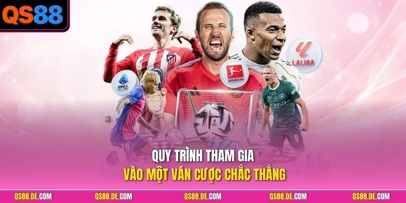 Quy trình tham gia vào một ván cược chắc thắng