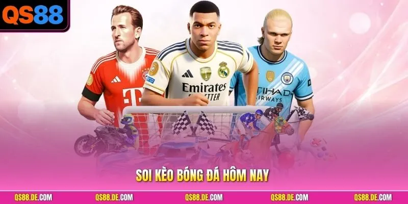 Soi Kèo Bóng Đá Hôm Nay – Phân Tích Kèo Chuẩn Chuyên Gia