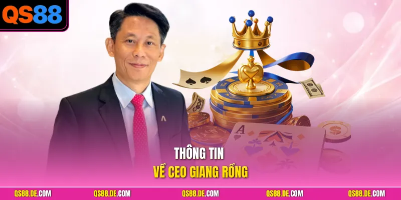 Thông tin về CEO Giang Rồng