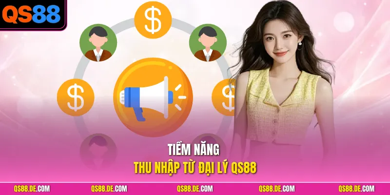 Tiềm năng thu nhập từ đại lý QS88