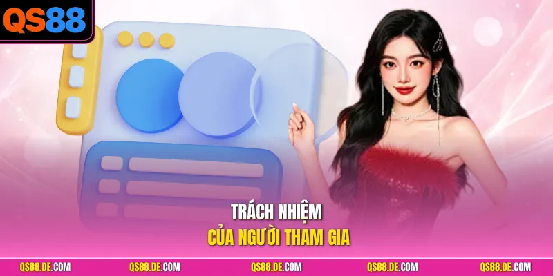 Trách nhiệm của người tham gia