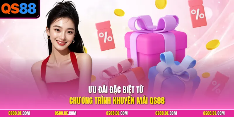 Ưu đãi đặc biệt từ chương trình khuyến mãi QS88